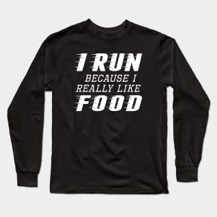 I Run Food Long Sleeve T-Shirt